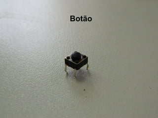 Botão
 