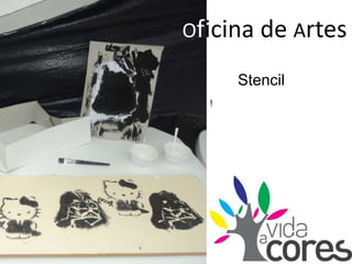 Oficina de Artes,[object Object],Stencil,[object Object],!,[object Object]