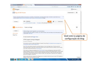 Você está na página de
configuração do blog
 