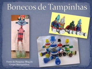 Bonecos de TampinhasFonte de Pesquisa: Blog do Grupo Muriquinhos.
