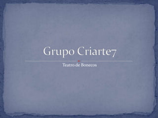 Grupo Criarte7Teatro de Bonecos