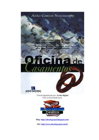 E-book digitalizado por: Levita Digital
Com exclusividade para:
Blog: http://ebooksgospel.blogspot.com/
Site: http://www.ebooksgospel.com.br
 