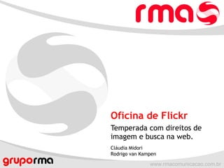 Oficina de Flickr Temperada com direitos de imagem e busca na web. Cláudia Midori Rodrigo van Kampen 