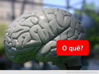 O quê? 