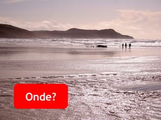 Onde? 
