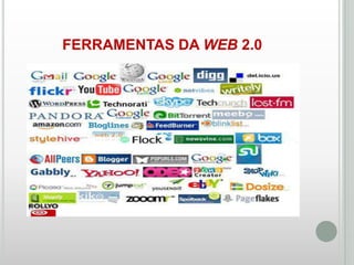 FERRAMENTAS DA WEB 2.0

 