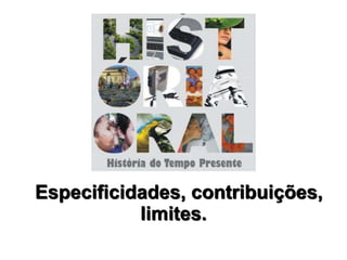 Especificidades, contribuições, 
limites. 
 