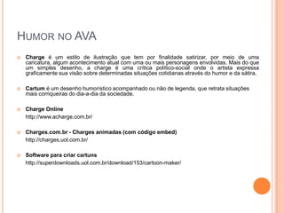 Produzindo uma TirinhaI) Roteiro	1. Defina o assunto, número de personagens (1 ou 2) e situação a ser representada na história 	2. Defina a fala dos personagens em cada quadrinho 	3. Agora, defina o cenário de cada quadrinho, lembrando que esse poderá ser modificado caso o software de criação não disponha das imagens que você imaginou.  II) Edição da tirinha ToonDoo- editor de HQ online http://www.toondoo.com/WittyComics	http://www.wittycomics.com/  Stripcreator	http://www.stripcreator.com/
