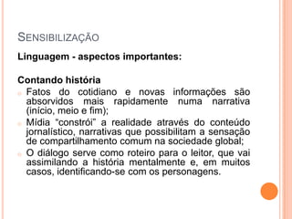 Uso da memória coletiva, de padrões culturais compartilhados;