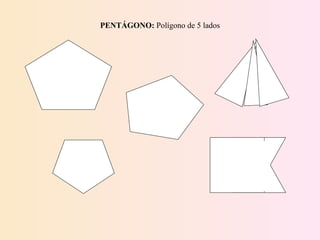 PENTÁGONO:  Polígono de 5 lados 