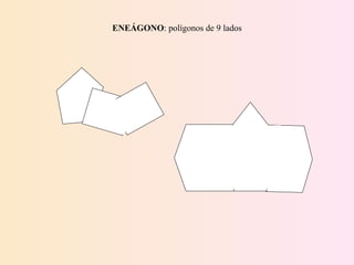 ENEÁGONO : polígonos de 9 lados 