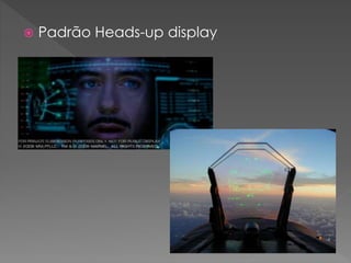  Padrão Heads-up display
 