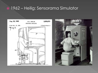 1962 – Heilig: Sensorama Simulator