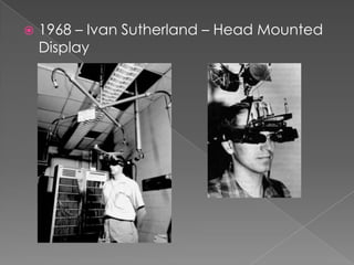 1968 – Ivan Sutherland – Head Mounted Display