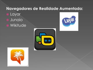 Navegadores de Realidade Aumentada:LayarJunaioWikitude