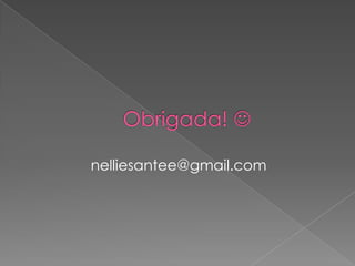 Obrigada! nelliesantee@gmail.com