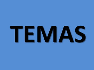 TEMAS
 