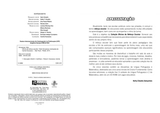 APRESENTAÇÃO
Atualmente, tanto nas escolas públicas como nas privadas, é comum o
termo reforço escolar. Os educandos estão apresentando muitas dificuldades
na aprendizagem, bem como em acompanhar o ritmo da turma.
Este é o objetivo da Coleção Oficina de Reforço Escolar: fornecer aos
educandosascompetênciasnecessáriasparadesenvolveremsuascapacidades
dentro do seu próprio ritmo.
O reforço escolar tem que fazer parte do plano pedagógico das
escolas a fim de estimular a aprendizagem de forma nova, uma vez que
são comprovados avanços significativos na aprendizagem dos educandos
participantes dessa proposta.
São muitas as maneiras de diversificar o trabalho em sala de aula e
deixá-lo mais criativo e lúdico. Por meio de jogos, músicas, histórias, desafios,
parlendas e brincadeiras, podemos tornar a aprendizagem mais atrativa e
prazerosa − e cabe somente ao educador aproveitar o que esta coleção traz de
melhor, pois só ele conhece seus alunos.
Os cinco volumes contêm as disciplinas de Língua Portuguesa e
Matemática, destinados aos cinco anos iniciais do Ensino Fundamental. Como
recursos adicionais, a coleção traz 3 cartazes de Língua Portuguesa e 2 de
Matemática, além de um CD-ROM com jogos educativos.
Kelly Cláudia Gonçalves
E X P E D I E N T E
PRESIDENTE E EDITOR Italo Amadio
DIRETORA EDITORIAL Katia F. Amadio
EDITORA-ASSISTENTE Ana Paula Ribeiro
ASSISTENTE EDITORIAL Renata Aoto
REVISÃO DE TEXTO Larissa Wostog Ono
Milena Bechara
Rita Gorgati
PROJETO GRÁFICO Sérgio A. Pereira
DIAGRAMAÇÃO Konsept design & projetos
ILUSTRAÇÕES Camila Scavazza
Dados Internacionais de Catalogação na Publicação (CIP)
Angélica Ilacqua CRB-8/7057
Índice para catálogo sistemático:
1. Educação infantil
Gonçalves, Kelly
Oficina de reforço escolar / Kelly Gonçalves; ilustrações de
Camila Scavazza. -- São Paulo : Rideel, 2015.
Obra em 5 volumes
ISBN - 978-85-339-
1. Educação infantil 2. Cartilhas I. Títulos II. Scavazza, Camila
14-0668 CDD–370
ISBN 978-85-339-3270-8
© 2015 - Todos os direitos reservados à
Av. Casa Verde, 455 – Casa Verde
CEP 02519-000 – São Paulo – SP
e-mail: sac@rideel.com.br
www.editorarideel.com.br
Proibida a reprodução total ou parcial desta obra, por qualquer meio ou processo, especialmente gráfico, fotográ-
fico, fonográfico, videográfico, internet. Essas proibições aplicam-se também às características de editoração da
obra. A violação dos direitos autorais é punível como crime (art. 184 e parágrafos, do Código Penal), com pena de
prisão e multa, conjuntamente com busca e apreensão e indenizações diversas (artigos 102, 103 parágrafo único,
104, 105, 106 e 107, incisos I, II e III da Lei n. 9.610, de 19/02/98, Lei dos Direitos Autorais).
1 3 5 7 9 8 6 4 2
0 1 1 5
 
