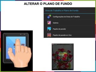 ALTERAR O PLANO DE FUNDO
 