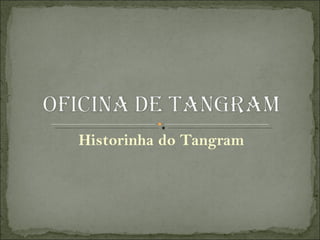 Historinha do Tangram 