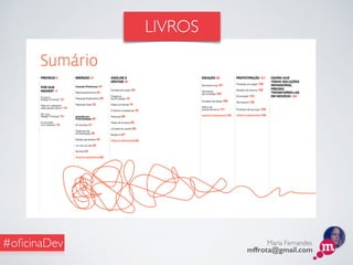Maria Fernandes
mffrota@gmail.com
#oﬁcinaDev
LIVROS
 