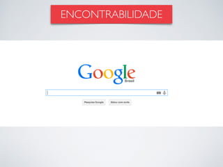 ENCONTRABILIDADE
 