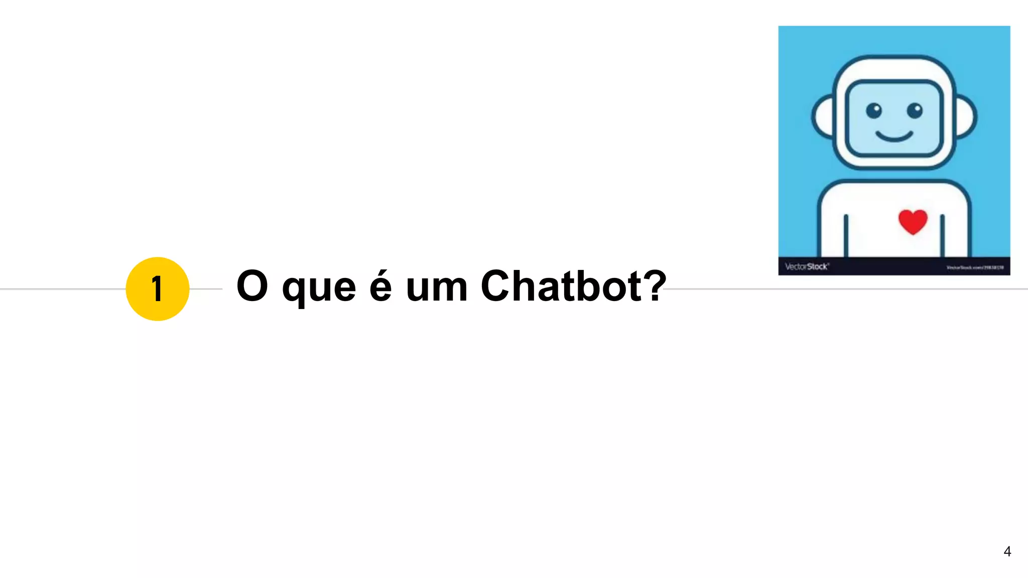 O que é um Chatbot?1
4
 