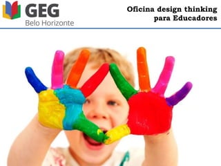 Oficina design thinking
para Educadores
Criatividade é o ponto de partida para
boas ideias. Um projeto inovador depende
de trabalho em equipe e da identificação
das necessidades das pessoas para
entregar uma solução!
 