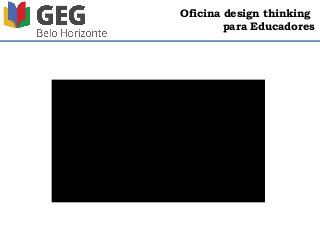 Oficina design thinking
para Educadores
 