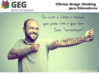 Oficina design thinking
para Educadores
 