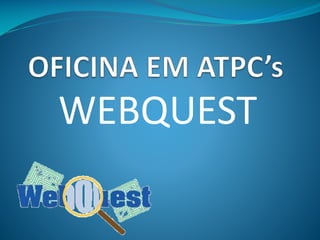 WEBQUEST
 