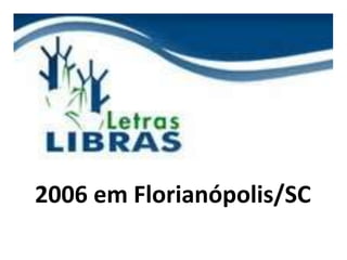 2006 em Florianópolis/SC
 