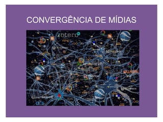 CONVERGÊNCIA DE MÍDIAS 