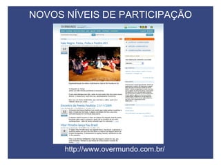 NOVOS NÍVEIS DE PARTICIPAÇÃO http://www.overmundo.com.br/ 