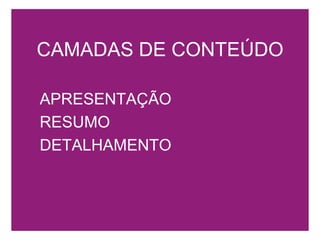 CAMADAS DE CONTEÚDOAPRESENTAÇÃORESUMODETALHAMENTO