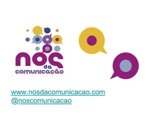 www.nosdacomunicacao.com@noscomunicacao