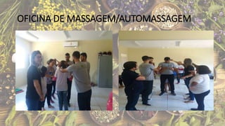 OFICINA DE MASSAGEM/AUTOMASSAGEM
 