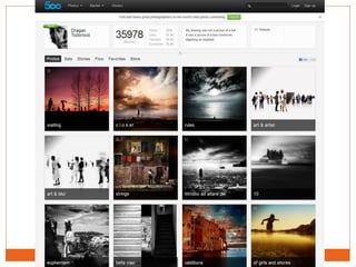 Arte: Fotografia

•Participar da comunidade de fotógrafos.

•Compartilhar imagens diretamente do 500px ou Flickr em
outras...