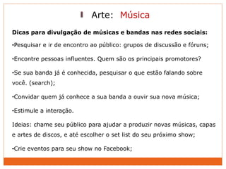 Arte: Música
SouMix - Rede Social brasileira lançada no primeiro semestre de 2011.
Além das ferramentas comuns de uma rede...