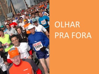 OLHAR
PRA FORA
 