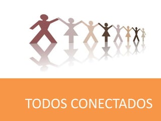 TODOS CONECTADOS
 