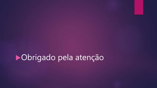 Obrigado pela atenção
 