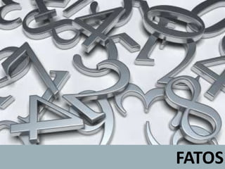 FATOS
 