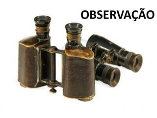 OBSERVAÇÃO
 