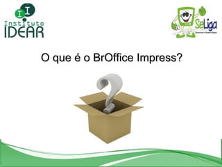O que é o BrOffice Impress? 