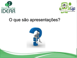 O que são apresentações? 