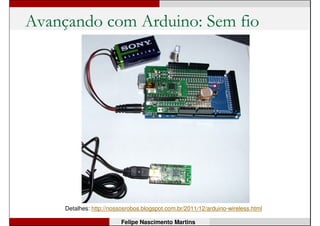 Avançando com Arduino
Felipe Nascimento Martins
Arduino Nano
 