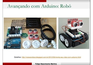 Avançando com Arduino: LabVIEW
Detalhes: http://sine.ni.com/nips/cds/view/p/lang/pt/nid/209835
Felipe Nascimento Martins
 