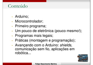 Contato:
Twitter: @@f_n_martinsf_n_martins
http://www.facebook.com/felipenmhttp://www.facebook.com/felipenm
felipefelipe.n.martins@gmail.com.n.martins@gmail.com
 