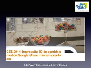 Oficinas de tecnologia
http://www.techtudo.com.br/eventos/ces
 